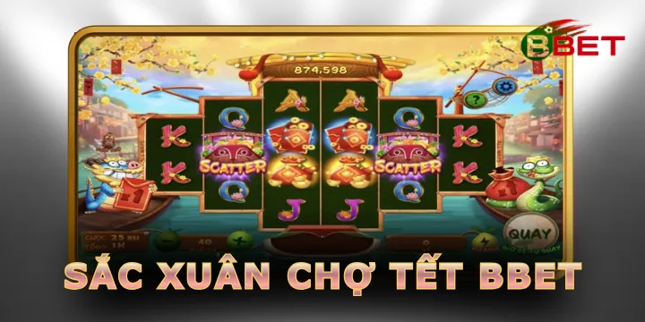 Sắc xuân chợ tết BBET - Nổ hũ khởi nguồn may mắn thăng hoa